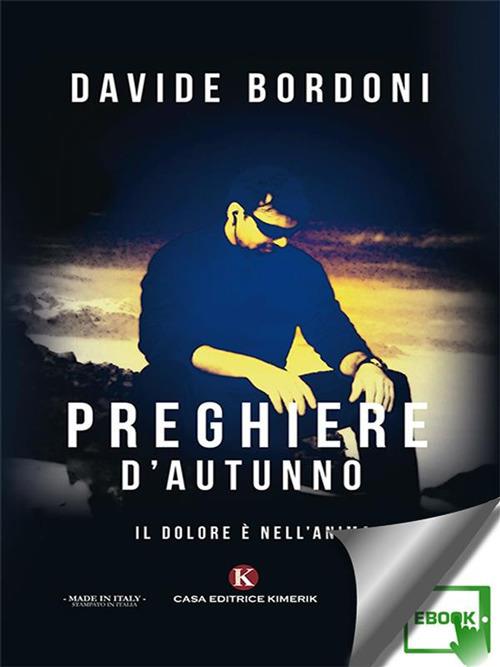 Preghiere d'autunno. Il dolore è nell'anima - Davide Bordoni - ebook