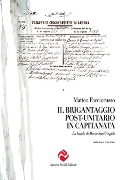 Il brigantaggio post unitario in Capitanata. La banda di Monte Sant'Angelo - Matteo Facciorusso - copertina