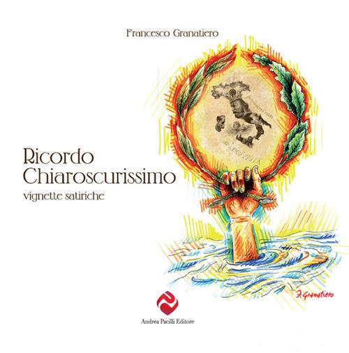 Ricordo chiaroscurissimo. Vignette satiriche - Francesco Granatiero - copertina