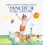 Tancredi, folle d'amore. Ediz. a colori