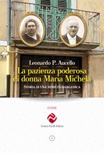 La pazienza poderosa di donna Maria Michela. Storia di una nobiltà garganica