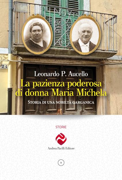 La pazienza poderosa di donna Maria Michela. Storia di una nobiltà garganica - Leonardo P. Aucello - copertina