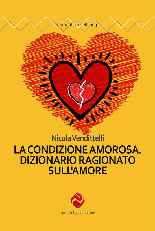 La condizione amorosa. Dizionario ragionato sull'amore - Nicola Vendittelli - copertina