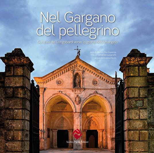 Nel Gargano del pellegrino. Sulla via dei Longobardi verso la grotta dell'Arcangelo - Matteo Pazienza,Fernando Lucianetti - copertina