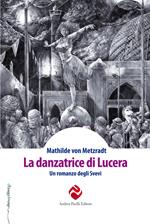 La danzatrice di Lucera. Un romanzo degli Svevi