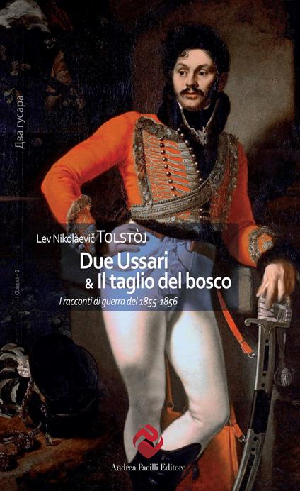 Due Ussari & Il taglio del bosco. I racconti di guerra del 1855-1856 - Lev Tolstoj - copertina