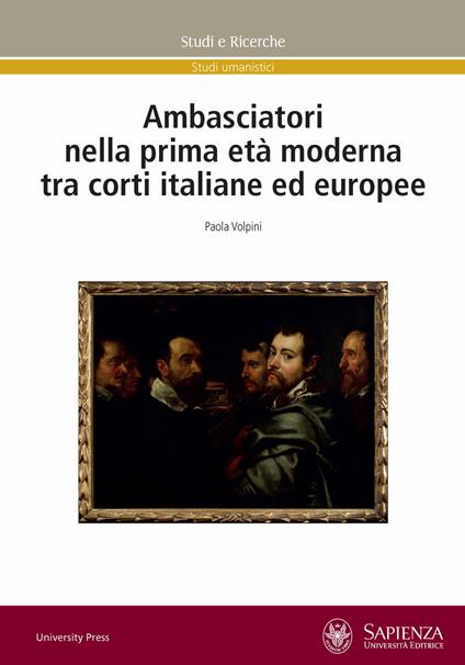 Ambasciatori nella prima età moderna tra corti italiane ed europee - Paola Volpini - copertina