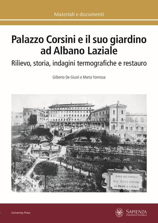 Palazzo Corsini e il suo giardino ad Albano Laziale. Rilievo, storia, indagini termografiche e restauro - Gilberto De Giusti,Marta Formosa - copertina