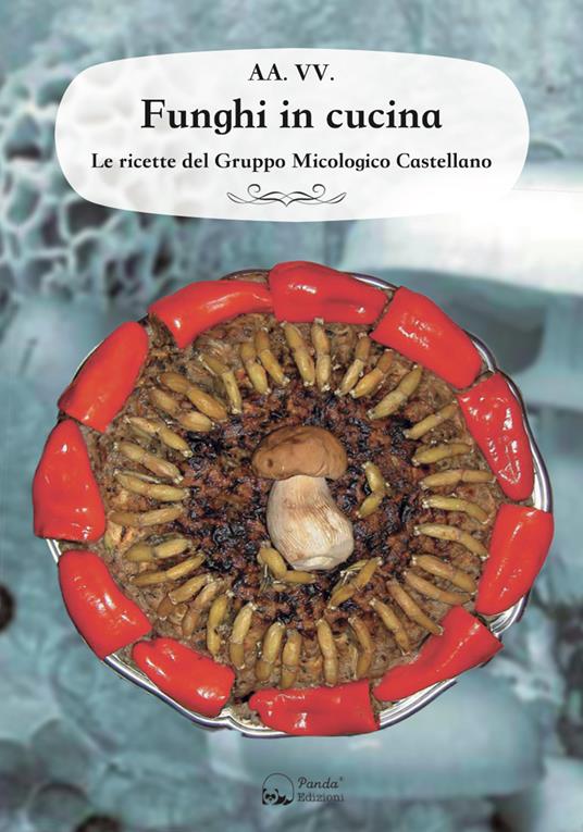 Funghi in cucina. Le ricette del Gruppo Micologico Castellano - AA.VV. - ebook