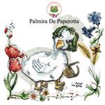 Palmira De Paperotta. Ediz. illustrata