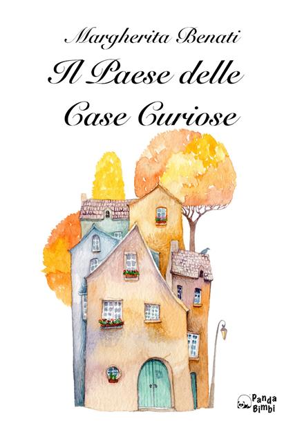 Il paese delle case curiose - Margherita Benati - ebook