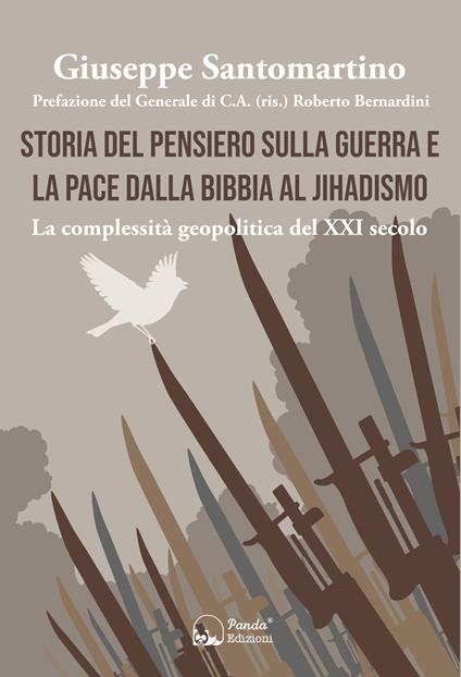 Storia del pensiero sulla guerra e la pace dalla Bibbia al Jihadismo. La complessità geopolitica del XXI secolo - Giuseppe Santomartino - ebook