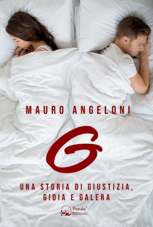 G. Una storia di giustizia, gioia e galera - Mauro Angeloni - ebook