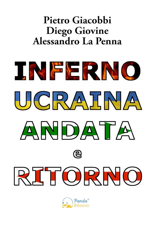 Inferno Ucraina andata e ritorno. Il nostro viaggio umanitario dall'Italia al territorio ucraino - Pietro Giacobbi,Diego Giovine,Alessandro La Penna - ebook