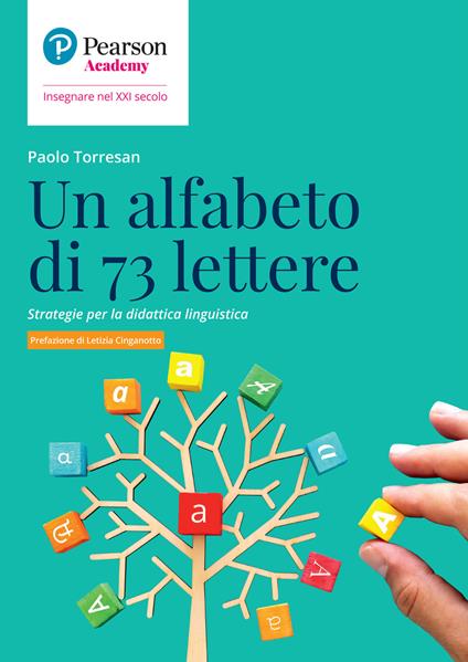 Un alfabeto di 73 lettere. Strategie per la didattica linguistica - Paolo  Torresan - Libro - Linx - Pearson Academy. Insegnare nel XXI secolo | IBS