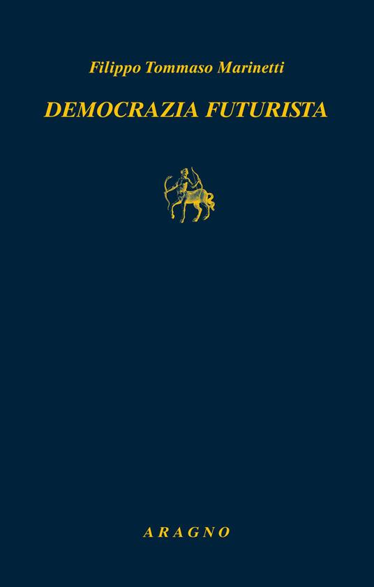 Democrazia futurista. Dinamismo politico - Filippo Tommaso Marinetti - copertina