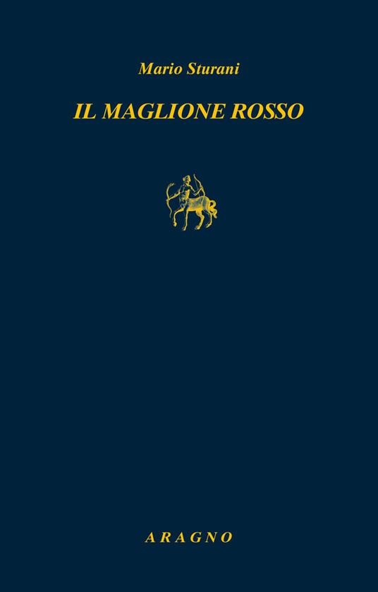 Il maglione rosso - Mario Sturani - Libro - Aragno - Biblioteca Aragno | IBS