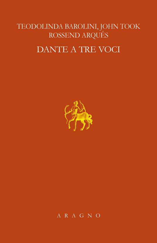 Dante a tre voci. Lezioni Sapegno 2021 - Teodolinda Barolini,John Took,Rossend Arqués - copertina