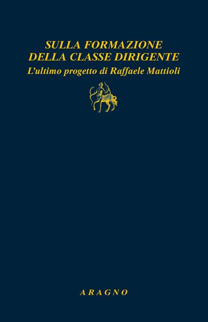 Sulla formazione della classe dirigente. L'ultimo progetto di Raffaele Mattioli - copertina