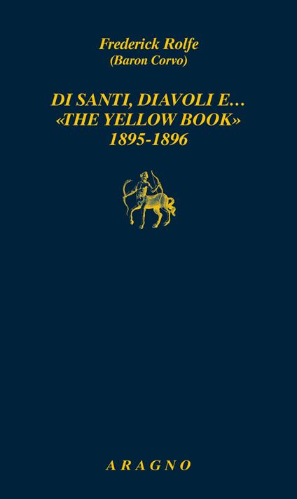 Di santi, diavoli e… «The yellow book» 1895-1896 - Frederick Rolfe - copertina