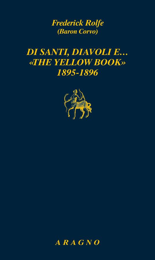 Di santi, diavoli e… «The yellow book» 1895-1896 - Frederick Rolfe - copertina