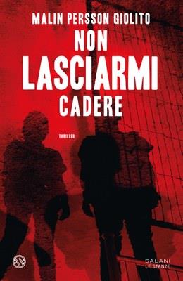 Non lasciarmi cadere - Malin Persson Giolito - copertina