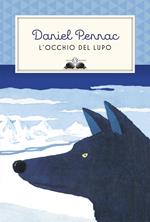 L'occhio del lupo. Ediz. illustrata