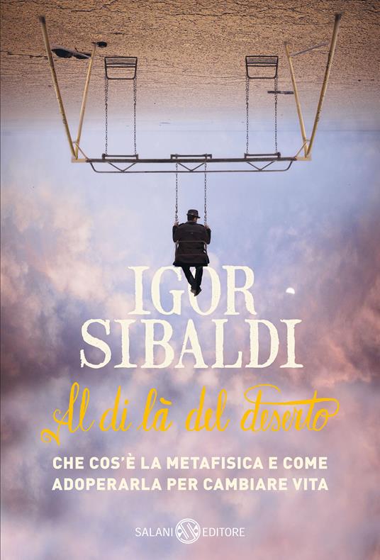 Al di là del deserto. Che cos'è la metafisica e come adoperarla per cambiare vita - Igor Sibaldi - ebook