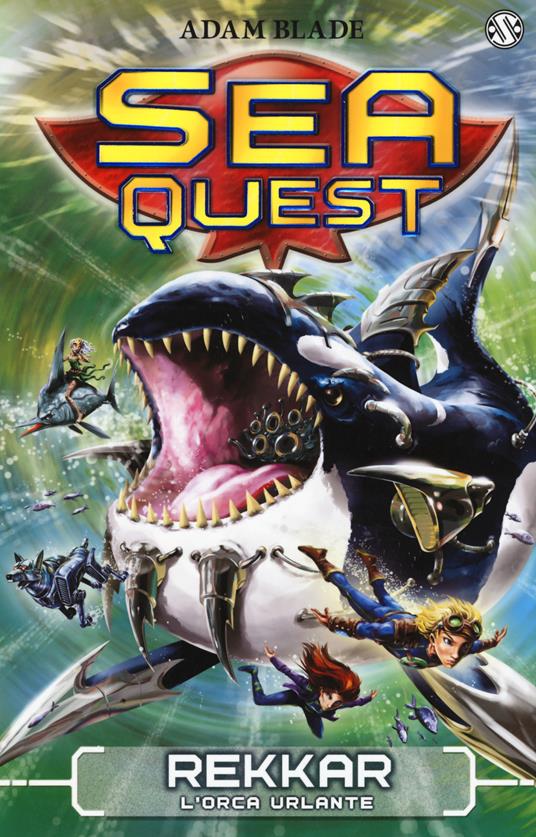 Rekkar. L'orca urlante. Sea Quest. Vol. 13 - Adam Blade - copertina