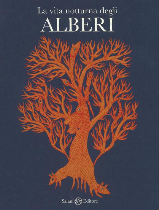 La vita notturna degli alberi. Ediz. a colori - Bhajju Shyam - Ram S.  Urveti - - Libro - Salani - Illustrati