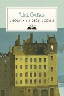 L' isola in via degli uccelli. Nuova ediz. - Uri Orlev - Libro - Salani -  Gl'istrici | IBS