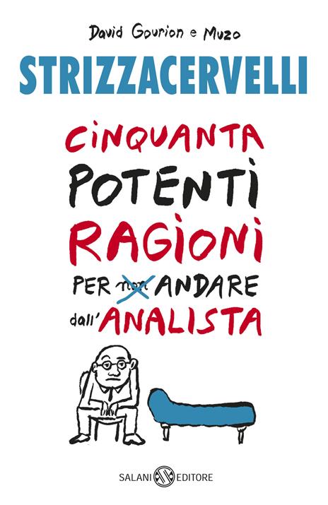 Strizzacervelli. Cinquanta potenti ragioni per non andare dallo psicologo - David Gourion,Muzo - copertina