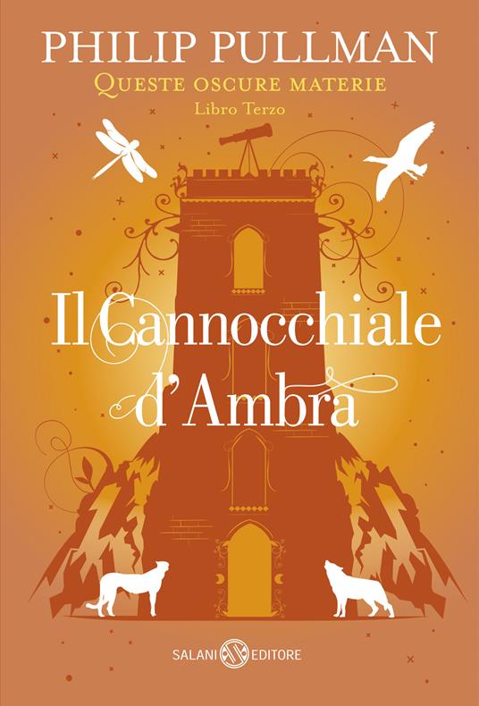 Il cannocchiale d'Ambra. Queste oscure materie. Nuova ediz.. Vol. 3 -  Philip Pullman - Libro - Salani - | IBS