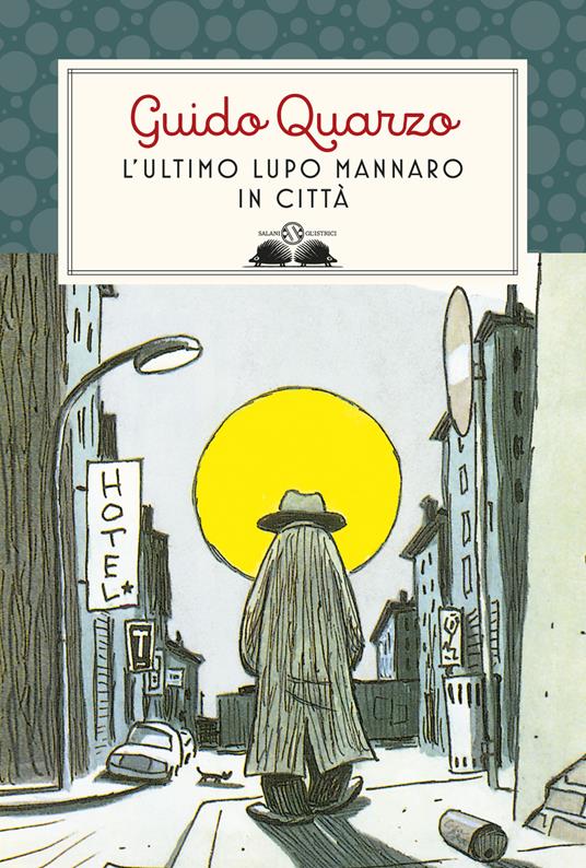 L'ultimo lupo mannaro in città. Nuova ediz. - Guido Quarzo - copertina