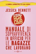 Feminist fight club. Manuale di sopravvivenza in ufficio per le ragazze che lavorano