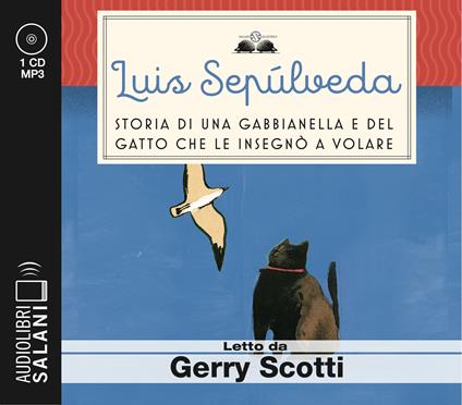 Storia di una gabbianella e del gatto che le insegnò a volare letto da  Gerry Scotti. Audiolibro. CD Audio formato MP3 - Luis Sepúlveda - Libro -  Salani - Audiolibri | IBS