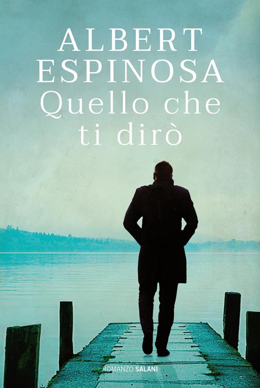 Quello che ti dirò - Albert Espinosa - copertina