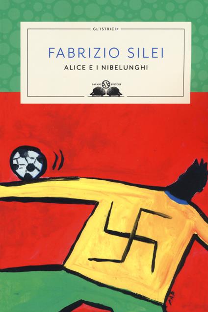 Alice e i nibelunghi. Nuova ediz. - Fabrizio Silei - copertina