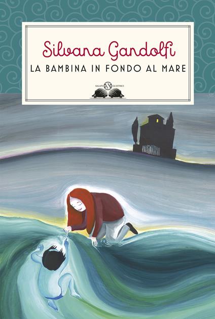 La bambina in fondo al mare. Nuova ediz. - Silvana Gandolfi - copertina