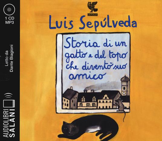 Storia di un gatto e del topo che diventò suo amico letto da Dante Biagioni. Audiolibro. CD Audio formato MP3 - Luis Sepúlveda - copertina