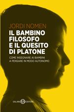 Il bambino filosofo e il quesito di Platone. Come insegnare ai bambini a pensare in modo autonomo