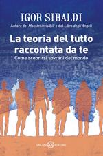 La teoria del tutto raccontata da te. Come scoprirsi sovrani del mondo