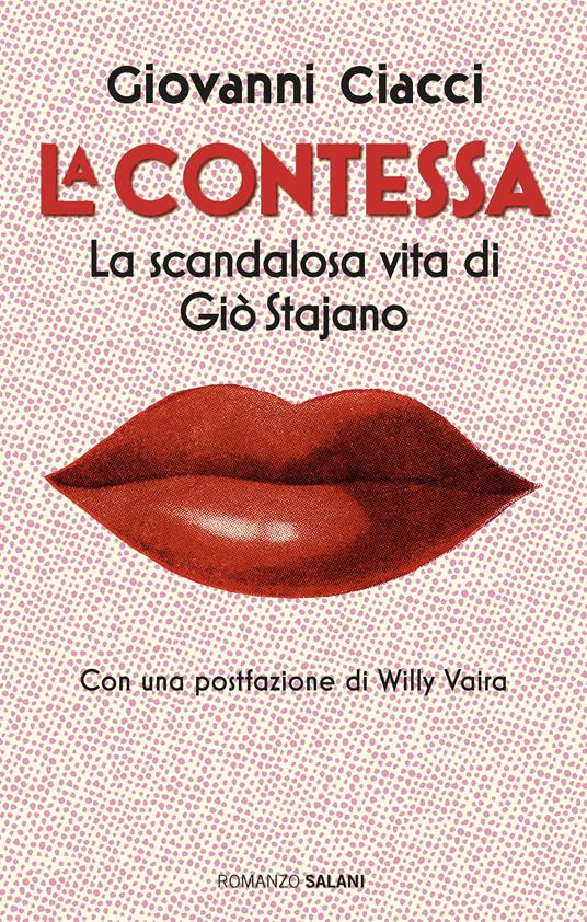 La Contessa. La scandalosa vita di Giò Stajano - Giovanni Ciacci - ebook