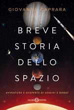 Breve storia dello spazio. Avventure e scoperte di uomini e robot