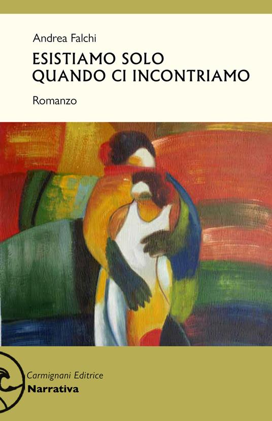 Esistiamo solo quando ci incontriamo - Andrea Falchi - copertina