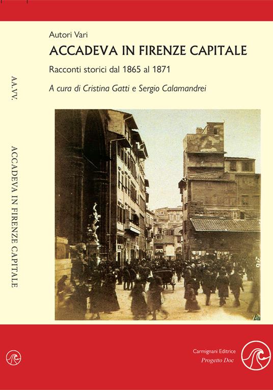 Accadeva in Firenze Capitale. Racconti storici dal 1865 al 1871 - copertina