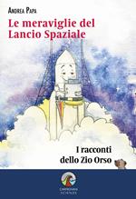 Le meraviglie del lancio spaziale. I racconti dello Zio Orso