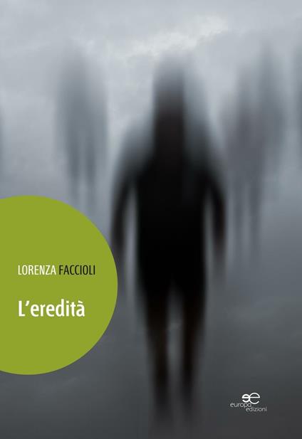 L' eredità - Lorenza Faccioli - copertina