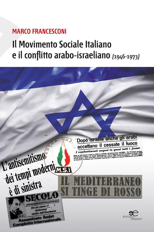 Movimento Sociale Italiano e il conflitto arabo-israeliano (1946-1973) - Marco Francesconi - copertina