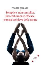 Semplice, non semplice, incredibilmente efficace, trovata la chiave della salute